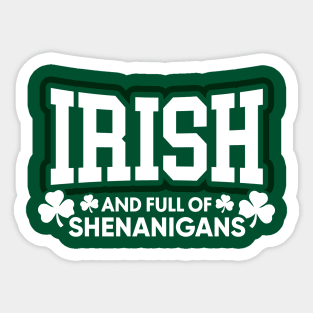 Irish and Full of Shenanigans Sticker